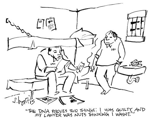 'The DNA proves two things: I was guilty, and my lawyer was nuts thinking I wasn't.'