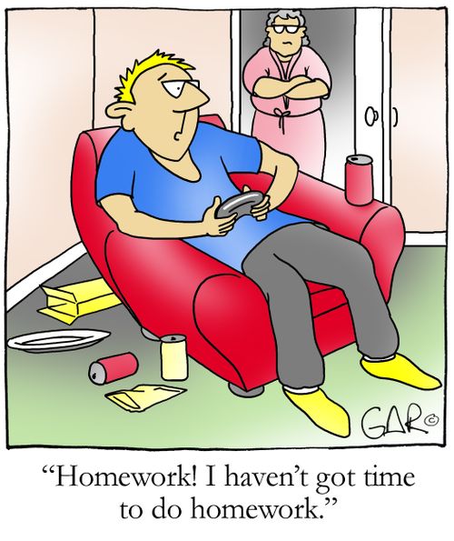 "Homework! I haven't got time to do homework."