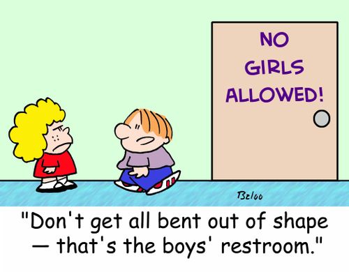 NO GIRLS ALLOWED!, 'Don't get all bent out of shape -- that's the boys' restroom.'