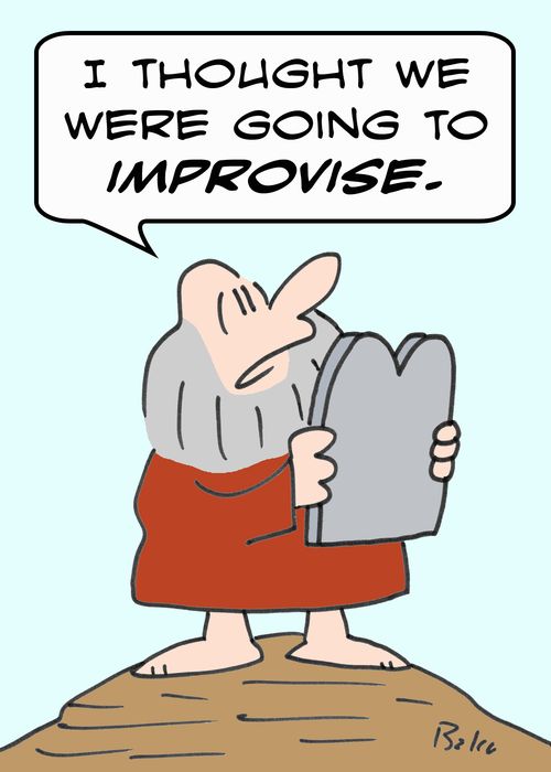 'I thought we were going to IMPROVISE!'
