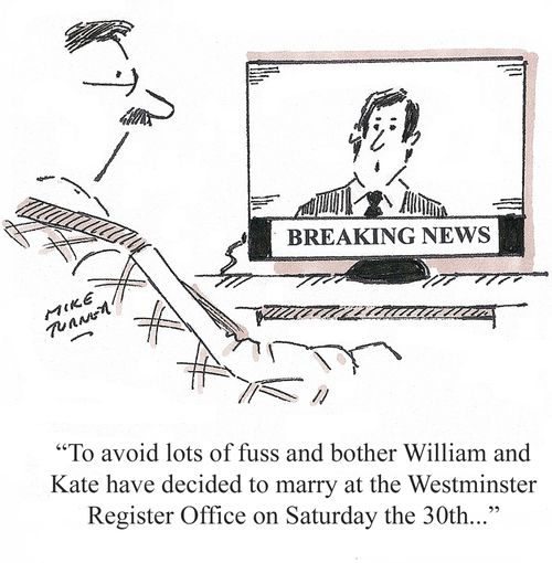 'To avoid lots of fuss and bother WIlliam and Kate have decided to marry at the Westminster Register Office on Saturday the 30th...'