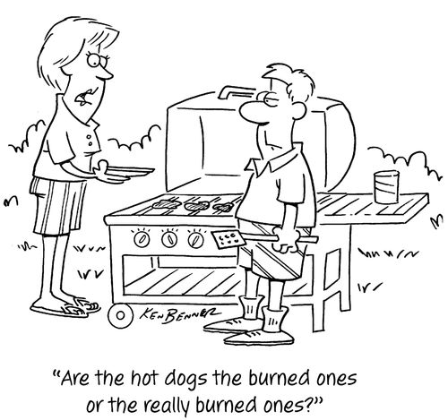 "Are the hot dogs the burned ones or the really burned ones?"