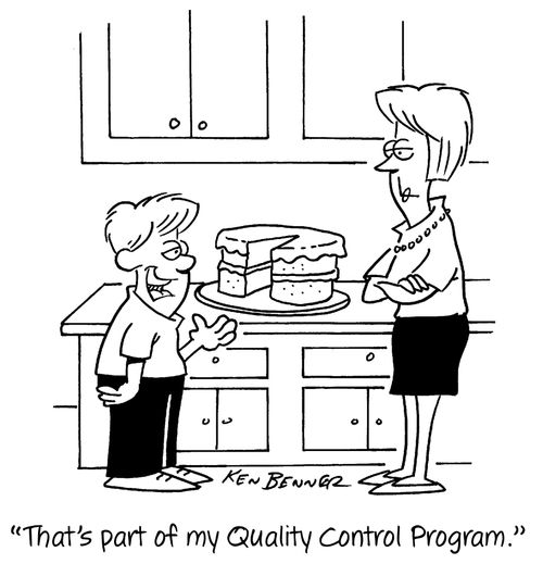 "That's part of my Quality Control Program."