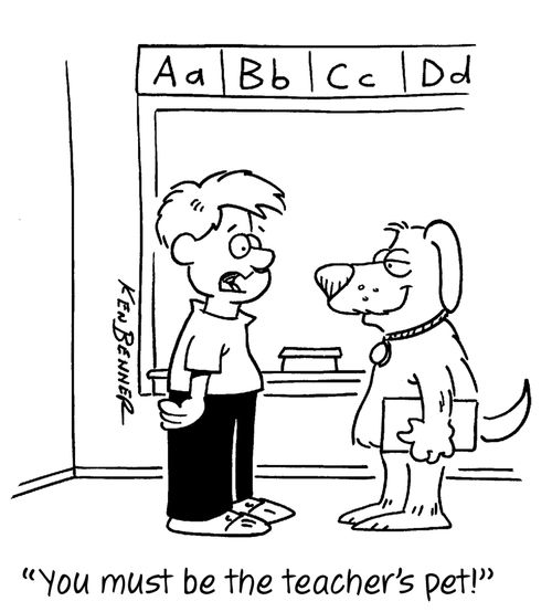 "You must be the teacher's pet!"