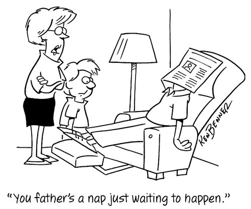 "You father's a nap just waiting to happen."