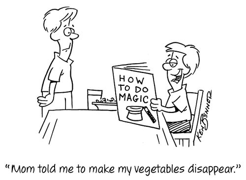 "Mom told me to make my vegetables disapear."