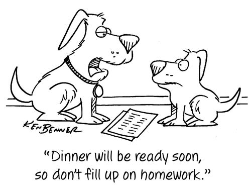 "Dinner will be ready soon, so don't fill up on homework."