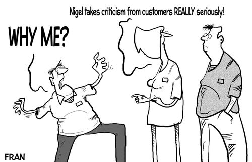 "Nigel takes criticism from customers really seriously!"