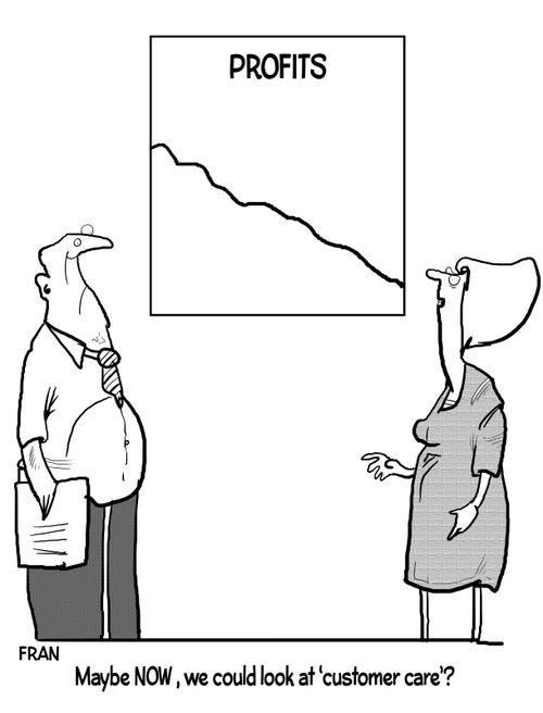 "Maybe now, we could look at customer care'?"