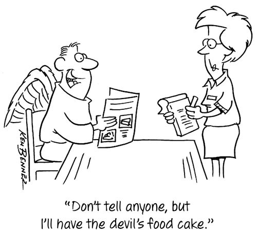 "Don't tell anyone, but I'll have the devil's food cake."