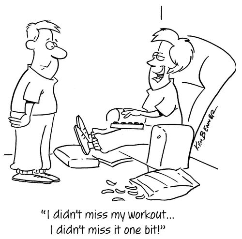 "I didn't miss my workout...I didn't miss it one bit!"