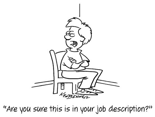 "Are you sure this is in your job description?"