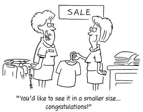 "You'd like to see it in a smaller size...congratulations!"