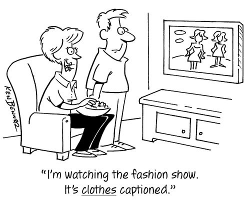 "I'm watching the fashion show. It's clothes captioned."