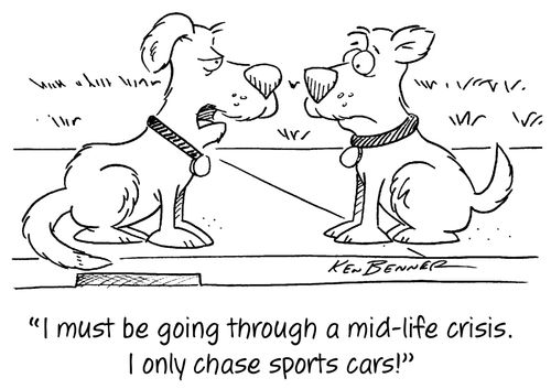 "I must be going through a mid-life crisis. I only chase sports cars!"