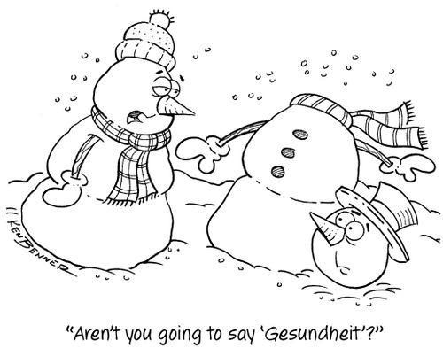 "Aren't you going to say 'Gesundheit'?"