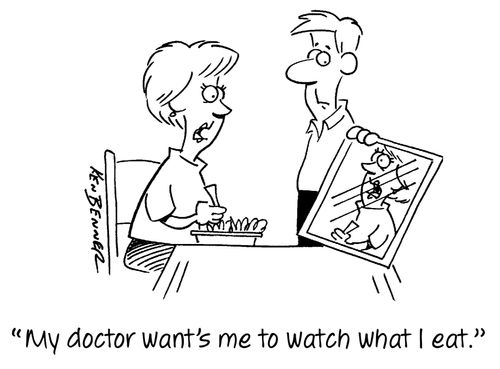 "My doctor want's me to watch what I eat."