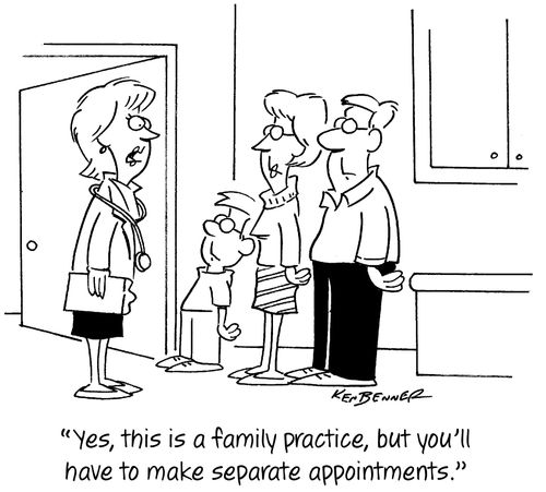 "Yes, this is a family practice, but you'll have to make separate appointments."