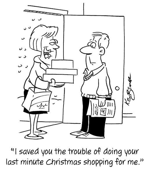 "I saved you the trouble of doing your last minute Christmas shopping for me."