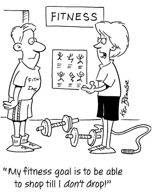 "My fitness goal is to be able to shop till I don't drop!"