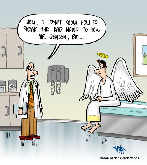 'Well, I don't know how to break the bad news to you, Mr. Jenson, but ...'