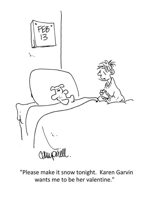 "Please make it snow tonight. Karen Garvin wants me to be her valentine."