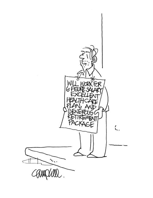Will work for 6-figure salary, excellent health care plan, and generous retirement package.