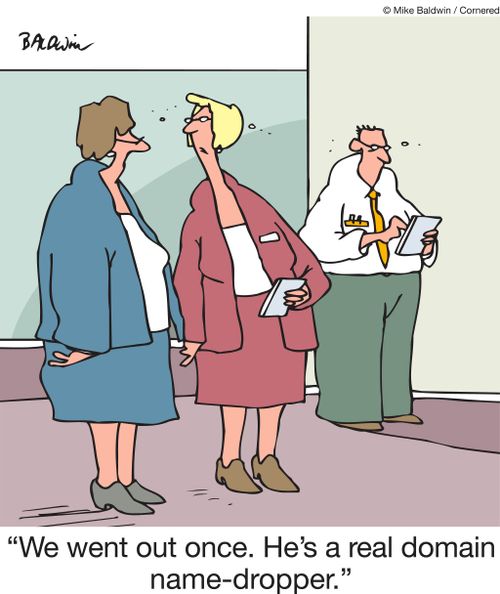 "We went out once. He's a real domain name-dropper."