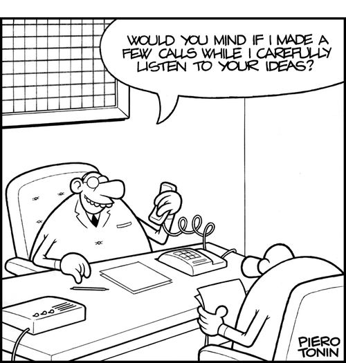 'Would you mind if I made a few calls while I carefully listen to your ideas?'
