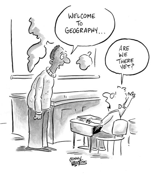 'Welcome to Geography.' 'Are we there yet?'