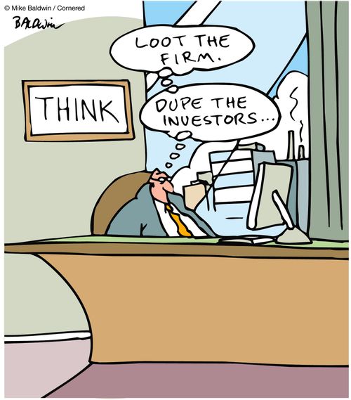 Sign on office wall: THINK. Loot the firm. Dupe the investors?