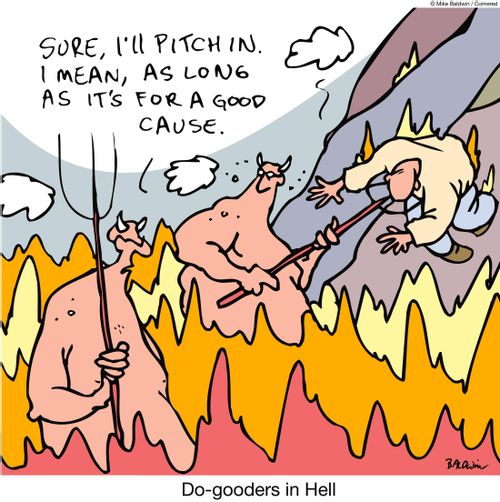 "Sure, I'll pitch in. As long as it's for a good cause." Do-gooders in Hell