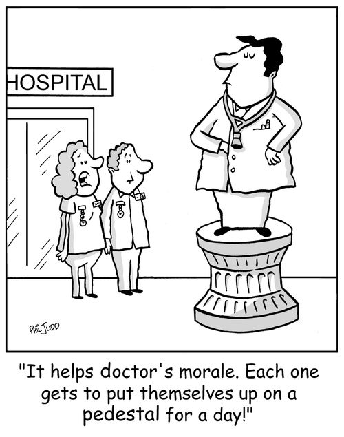 'It helps the doctor's morale.Each one gets to put themselves up on a pedestal for a day!'