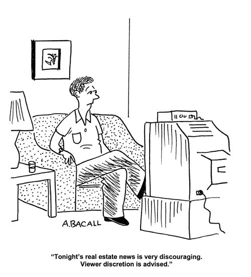 'Tonight's real is estate news is very discouraging.  Viewer discretion is advised.'