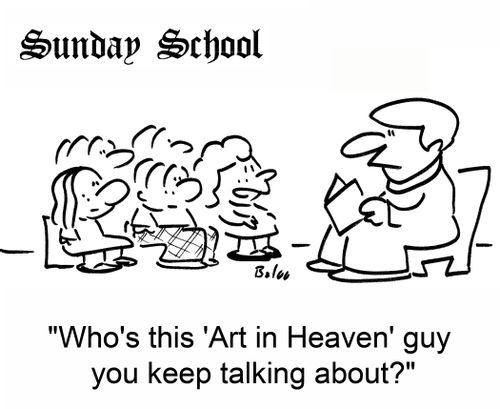 'Who's this 'Art in Heaven' guy you keep talking about?'