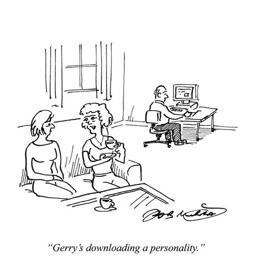 'Gerry's downloading a personality.'