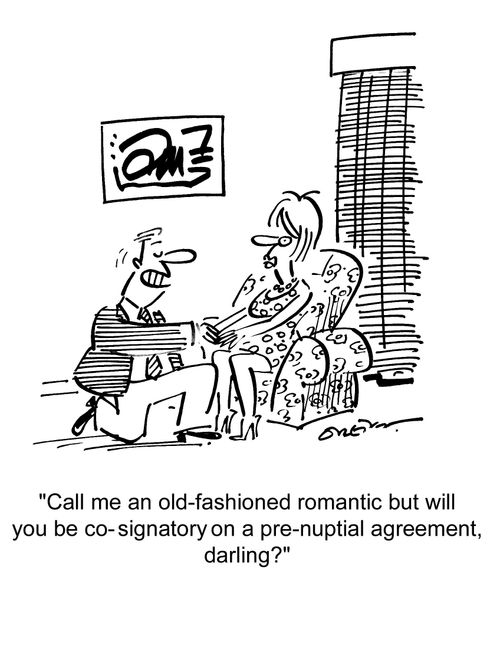 'Call me an old-fashioned romantic but will you be co-signatory on a pre-nuptial agreement darling?'
