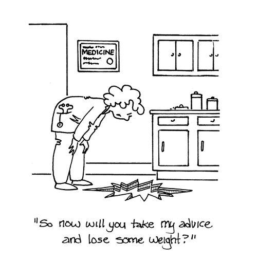 'So now will you take my advice and lose some weight?'