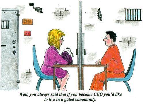 'Well, you always said that if you became CEO you'd like to live in a gated community.'