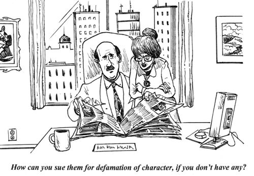'How can you sue them for defamation of character, if you don't have any?'