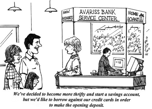 'We've decided to become more thrifty and start  a savings account, but we'd like to borrow against our credit cards in order to make the opening deposit.'