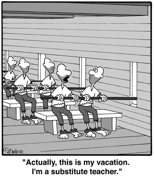 'Actually, this is my vacation. I'm a substitute teacher.'