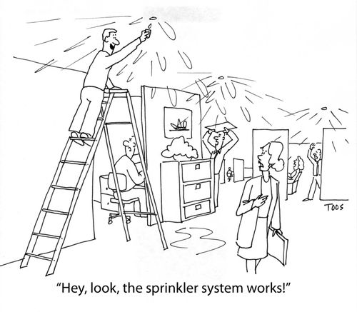 'Hey, look, the sprinkler system works.'