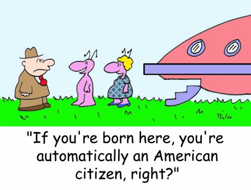 'If you're born here, you're automatically an American citizen, right?'