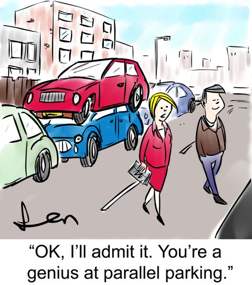 'OK, I'll admit it. You're a genius at parallel parking.'