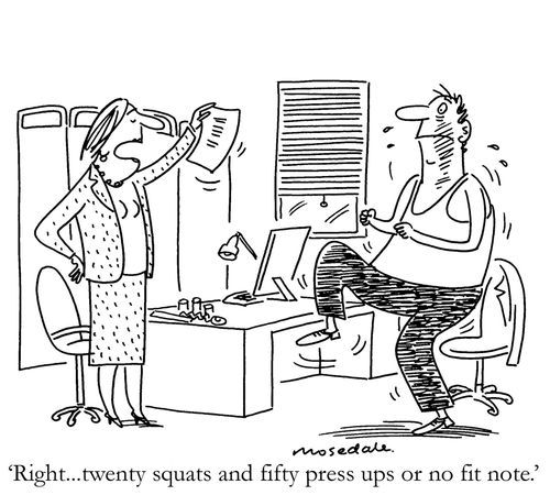 'Right... twenty squats and fifty press ups or no fit note.'