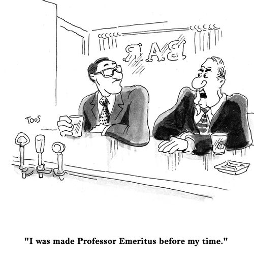 'I was made Professor Emeritus before my time.'