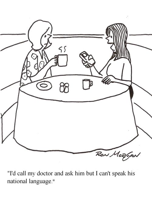"I'd call my doctor and ask him but I can't speak  his national language."