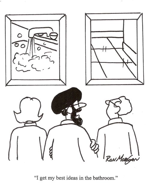 'I get my best ideas in the bathroom.'