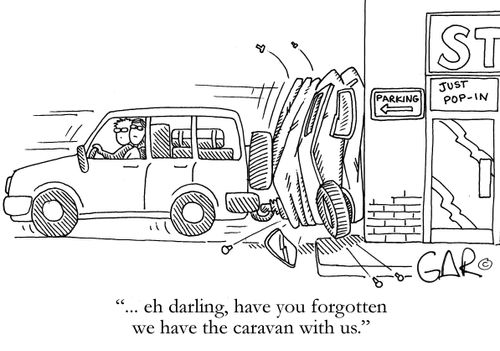 ..eh darling, have you forgotten we have the caravan with us?
